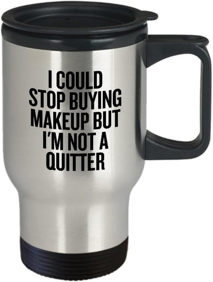 Funny Makeup Travel Mug - Makeup Artist Gift - Makeup Hobbyist - I Could Stop Buying Makeup